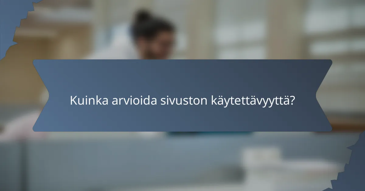 Kuinka arvioida sivuston käytettävyyttä?