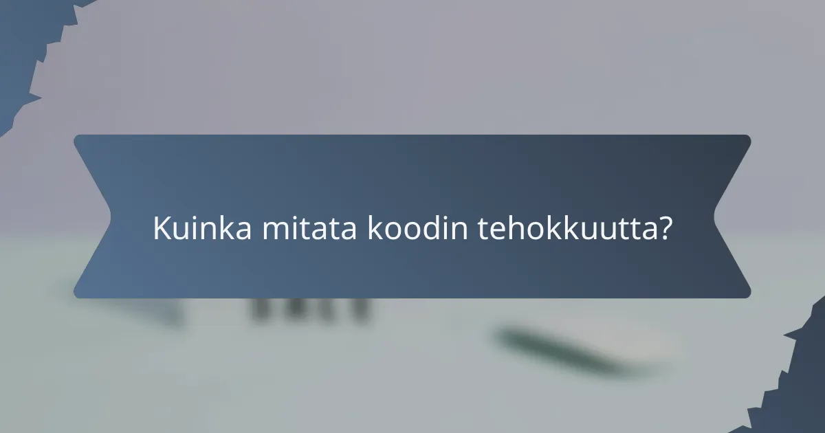 Kuinka mitata koodin tehokkuutta?