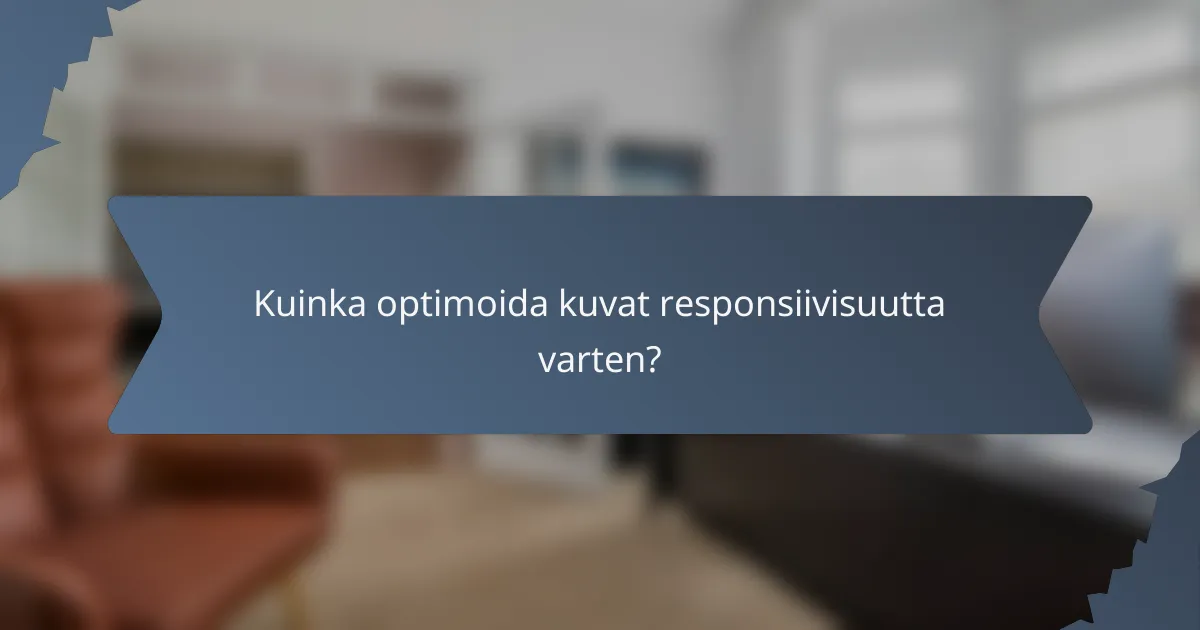 Kuinka optimoida kuvat responsiivisuutta varten?