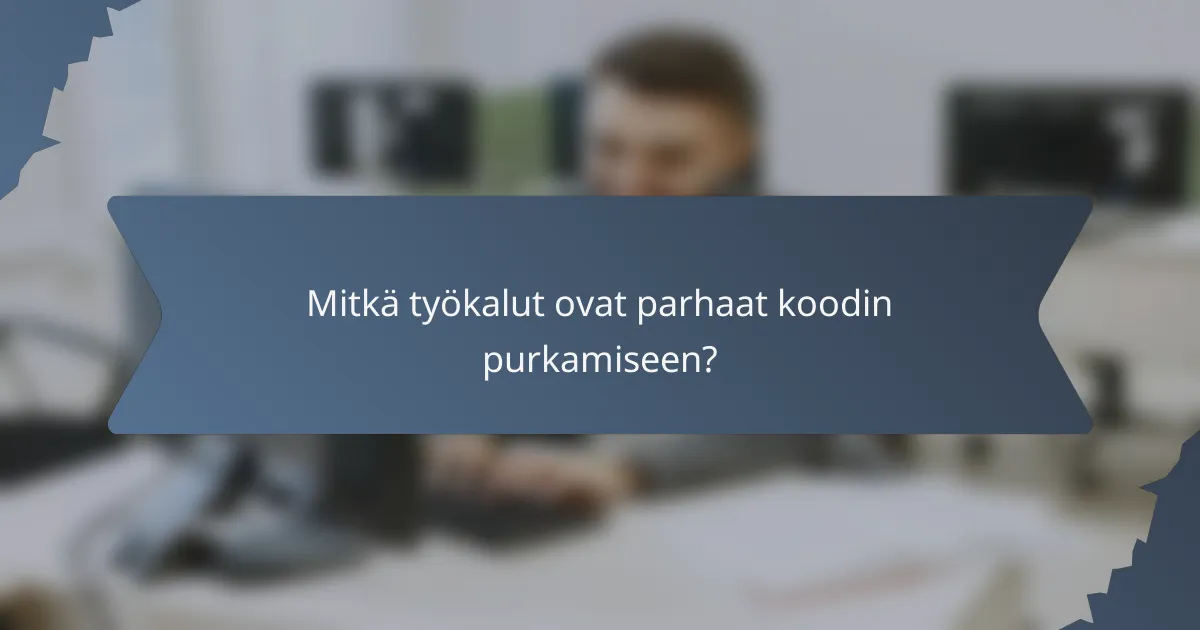 Mitkä työkalut ovat parhaat koodin purkamiseen?